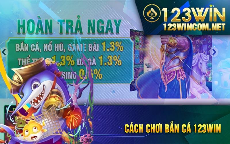 Cach Choi Ban Ca 123win