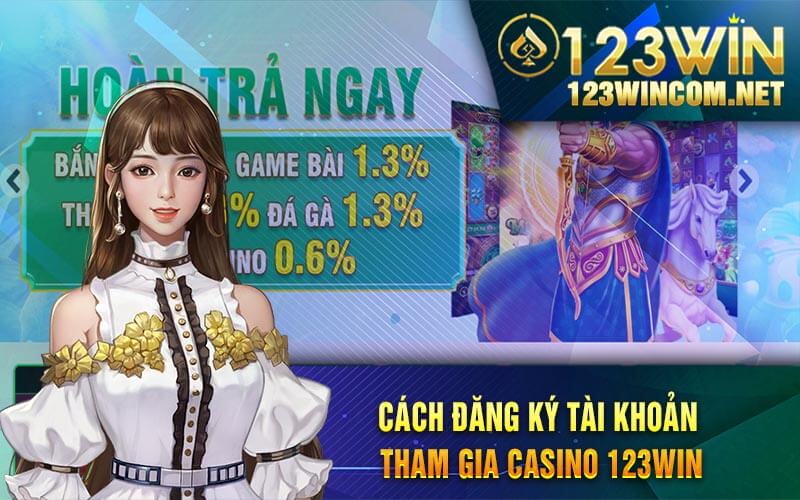 Cach Dang Ky Tai Khoan Tham Gia Casino 123Win
