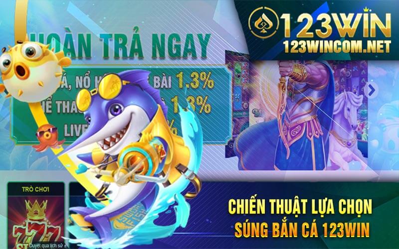 Chien Thuat Lua Chon Sung Ban Ca 123Win