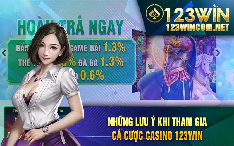 Nhung Luu Y Khi Tham Gia Ca Cuoc Casino 123Win