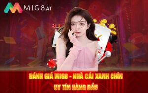 Đánh Giá Mig8 - Nhà Cái Xanh Chín Uy Tín Hàng Đầu